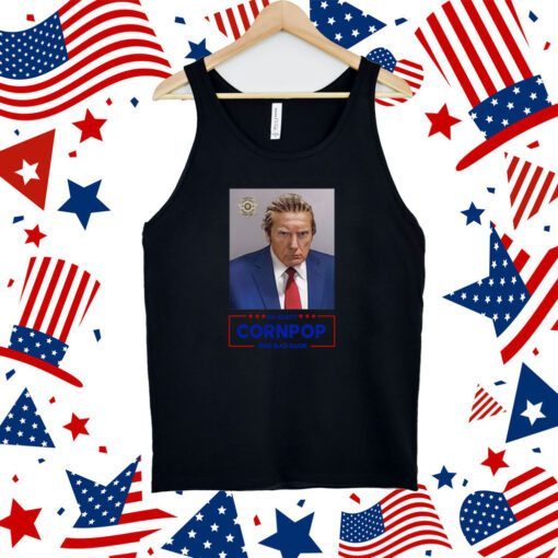 Trump Mugshot Re-Elect Cornpop One Bad Dude Tank Top Shirt