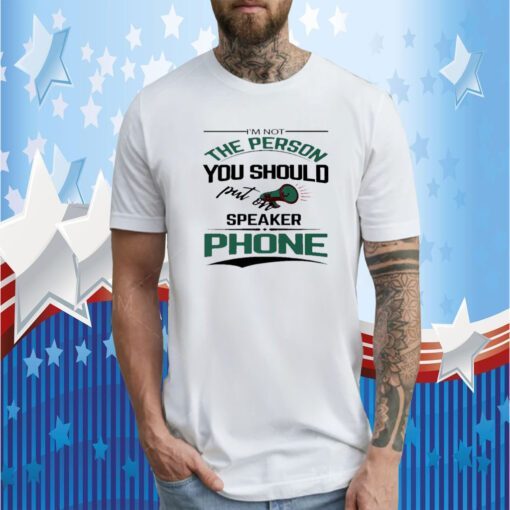 I'm not the person you should put on speaker phone meme T-Shirt