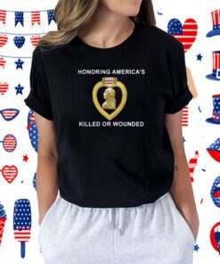 Honoring Americas Killed Or Wounded Tee Shirt