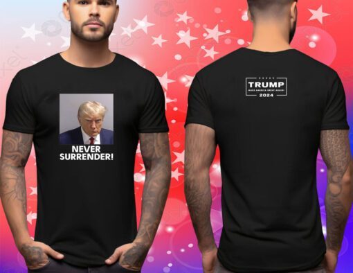 MAGA 47 Donald Trump 2024 Never Surrender Shirt