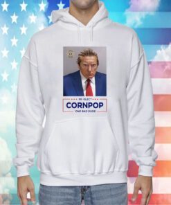 Trump Mugshot Re-Elect Cornpop One Bad Dude Shirt