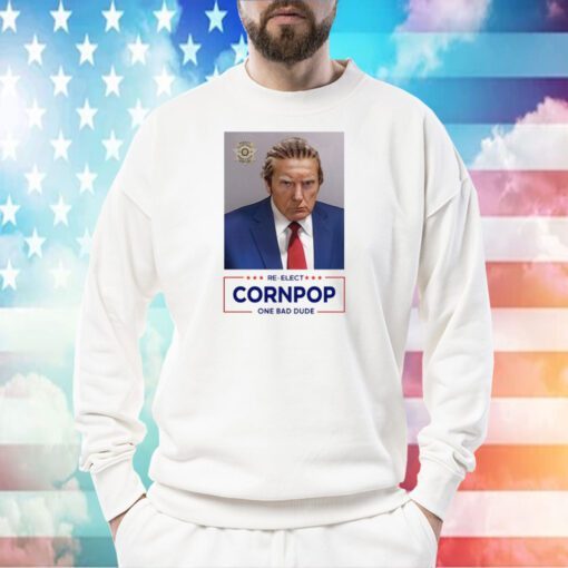 Trump Mugshot Re-Elect Cornpop One Bad Dude Shirt