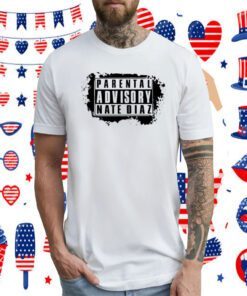 Parental Advisory Nate Diaz Shirts