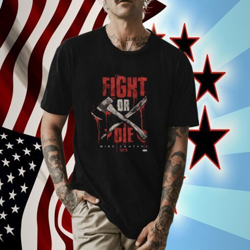 Mike Santana, Fight Or Die TShirt