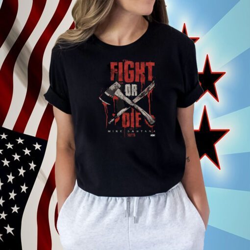 Mike Santana, Fight Or Die TShirt