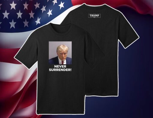 MAGA 47 Trump 2024 Never Surrender Shirts T-Shirt