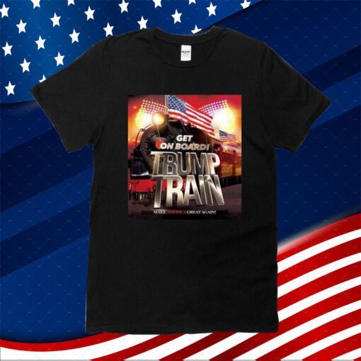 Get On Board Trump Train Make America Great Again Shirt