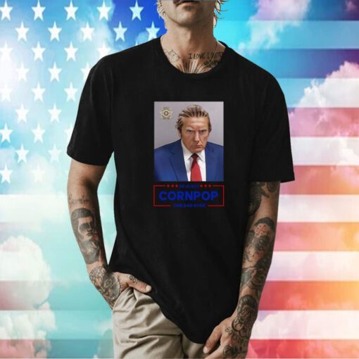 Trump Mugshot Re-Elect Cornpop One Bad Dude Shirt