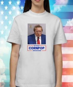 Trump Mugshot Re-Elect Cornpop One Bad Dude Shirt