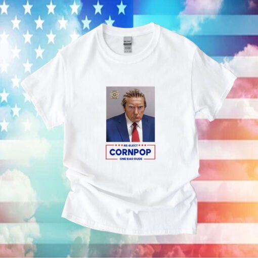 Trump Mugshot Re-Elect Cornpop One Bad Dude Shirt