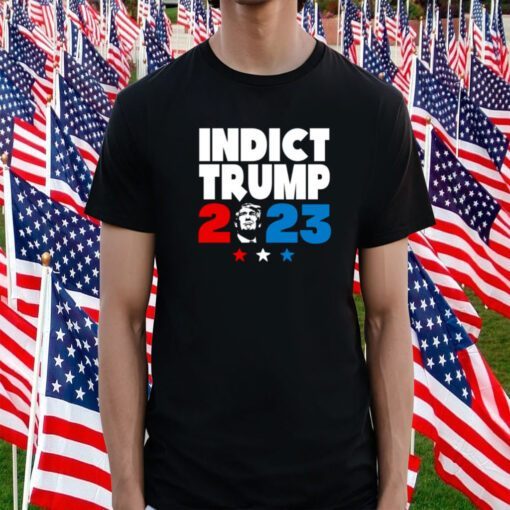 Indict Trump 2023 Tee Shirt