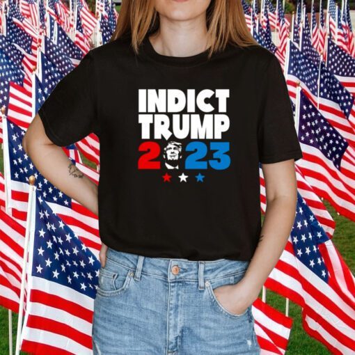 Indict Trump 2023 Tee Shirt