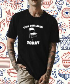 Y'all Gon Learn Today Folding Chair Alabama River T-Shirt