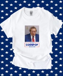 Donald Trump Mugshot Re-Elect Cornpop One Bad Dude TShirt