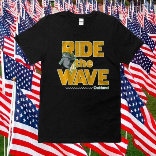 Ride The Wave Oakland Gift Shirt