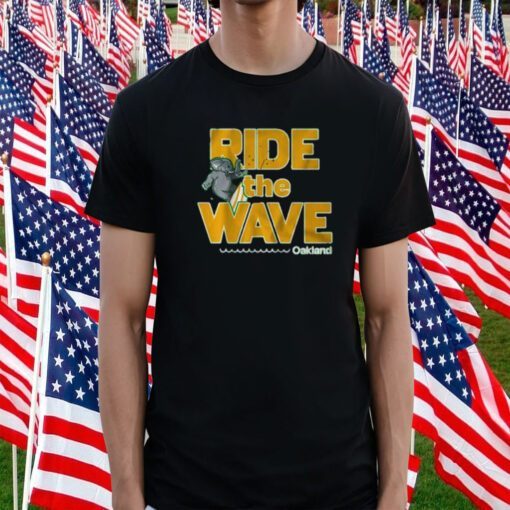 Ride The Wave Oakland Gift Shirt