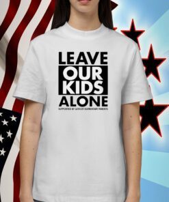 Los Angeles Leave Our Kids Alone Supported By Saticoy Elementary Parents Shirt