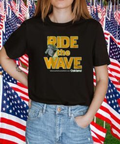 Ride The Wave Oakland Gift Shirt