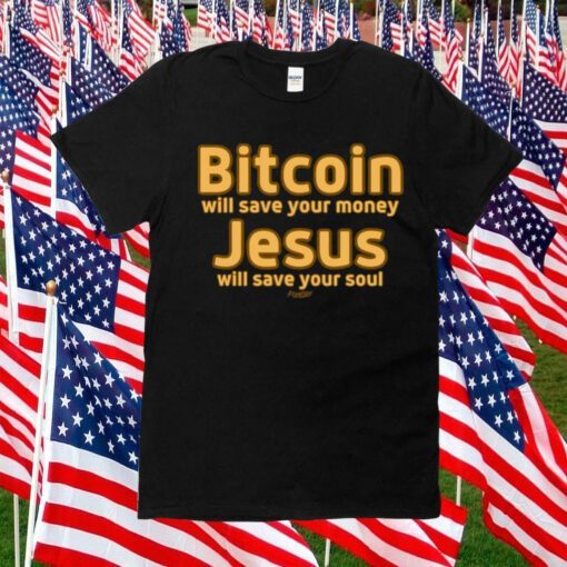 Daniel Keller Bitcoin Will Save Your Money Jesus Will Save Your Soul Shirts