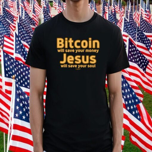 Daniel Keller Bitcoin Will Save Your Money Jesus Will Save Your Soul Shirts