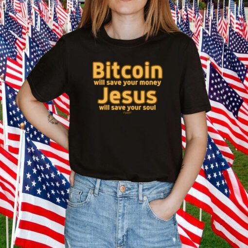 Daniel Keller Bitcoin Will Save Your Money Jesus Will Save Your Soul Shirts