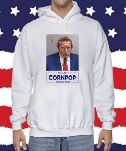 Re-Elect Cornpop One Bad Dude Donald Trump Mugshot Shirt