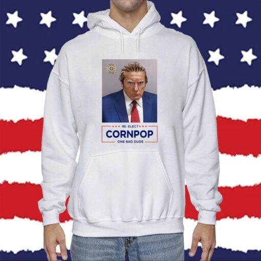 Re-Elect Cornpop One Bad Dude Donald Trump Mugshot Shirt