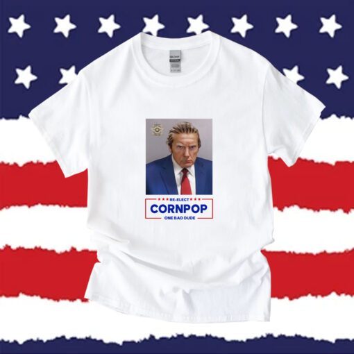 Re-Elect Cornpop One Bad Dude Donald Trump Mugshot Shirt