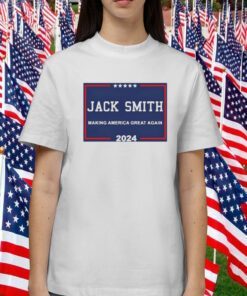 Jack Smith Making America Great Again 2024 Shirts