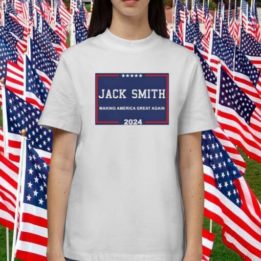 Jack Smith Making America Great Again 2024 Shirts