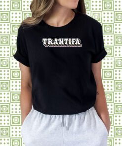 Trantifa T-Shirt