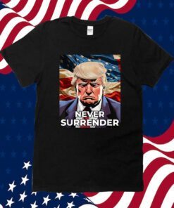 Donald Trump Never Surrender, Donald Trump Mug shot 2024 Shirts