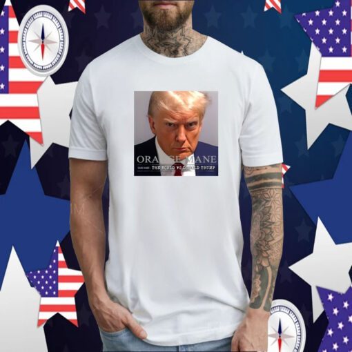 Orange Mane Trump Mugshot Tee Shirt