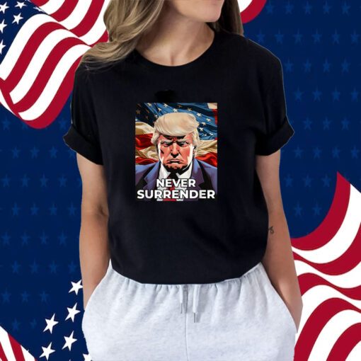 Donald Trump Never Surrender, Donald Trump Mug shot 2024 Shirts