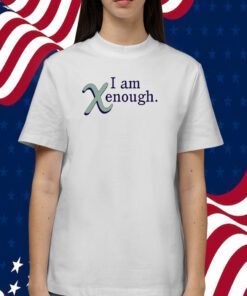 I Am Xenough T-Shirt