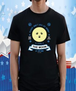 Arcane Bullshit Please Don't Kill Us Moon Shirt