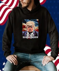 Donald Trump Never Surrender, Donald Trump Mug shot 2024 Shirts