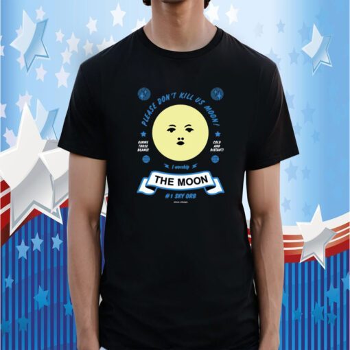 Arcane Bullshit Please Don't Kill Us Moon Shirt