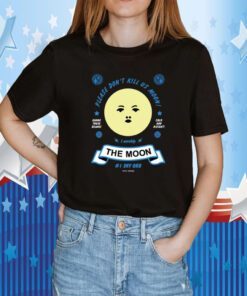 Arcane Bullshit Please Don't Kill Us Moon Shirt
