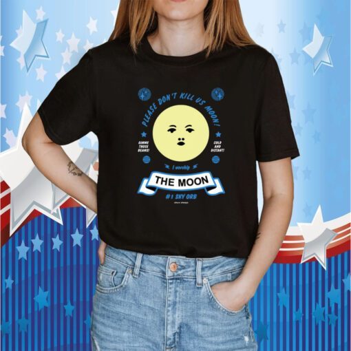 Arcane Bullshit Please Don't Kill Us Moon Shirt