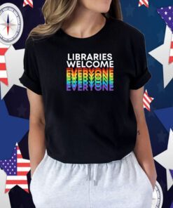 Libraries Welcome Everyone T-Shirt