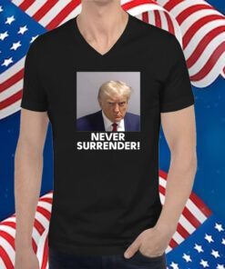 Trump Never Surrender Women Shirt