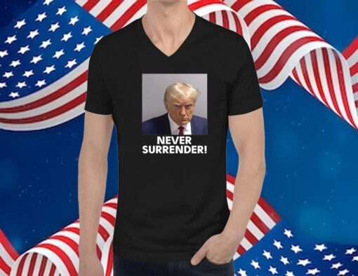 Trump Never Surrender Women Shirt