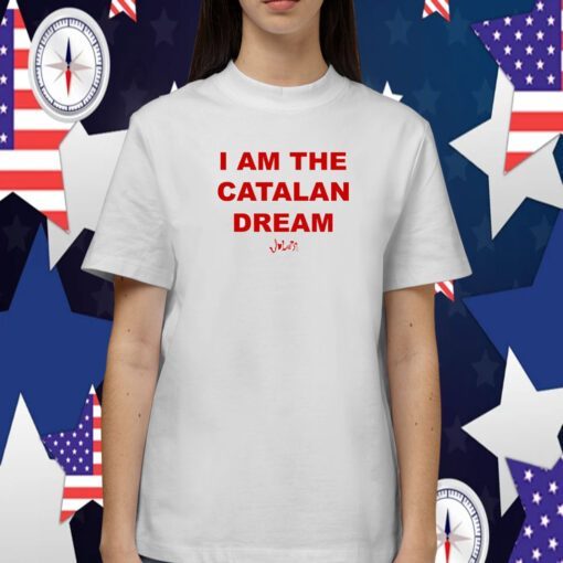 I Am The Catalan Dream T-Shirt