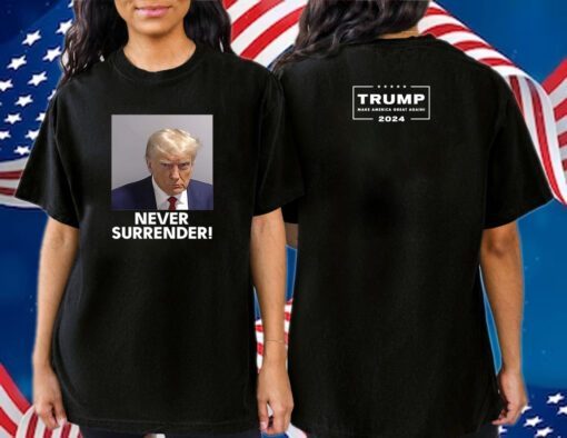 Trump Never Surrender Women Shirt