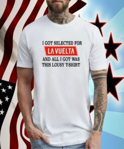 I Got Selected For La Vuelta And All I Got Was This Lousy T-Shirt