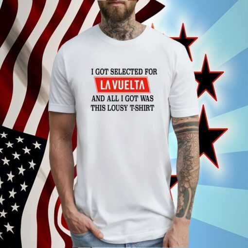 I Got Selected For La Vuelta And All I Got Was This Lousy T-Shirt