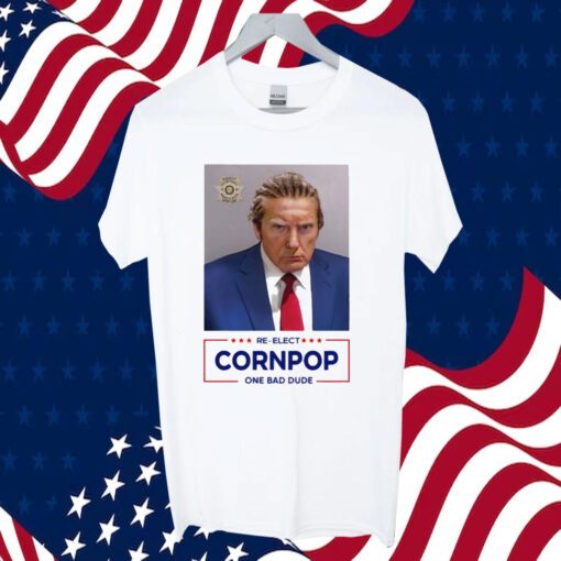 Trump Mugshot Re-Elect Cornpop One Bad Dude T-Shirt