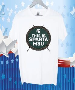 Michigan State University This Is Sparta Msu TShirt