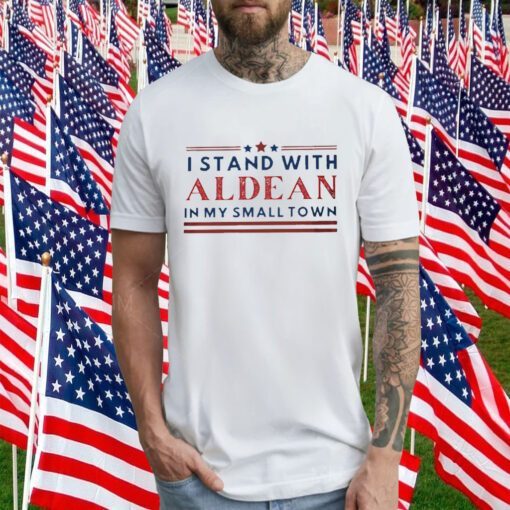 I Stand With Aldean In My Small Town 2023 Shirt